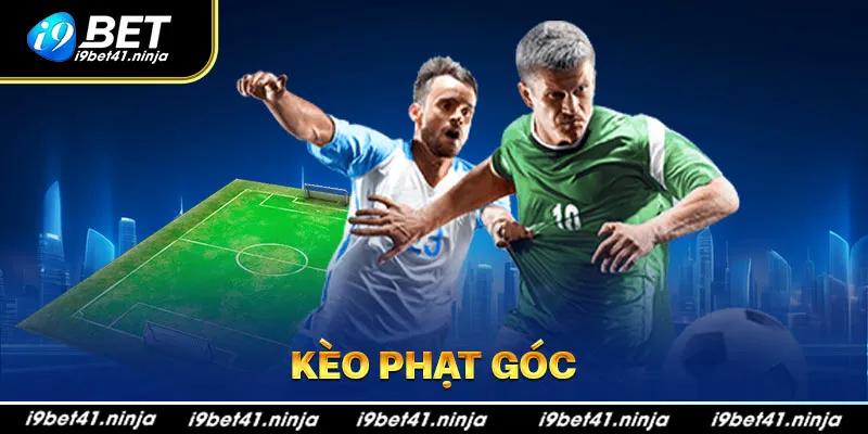 Kèo Phạt Góc - Loại Cược Được Yêu Thích Nhất Tại I9bet