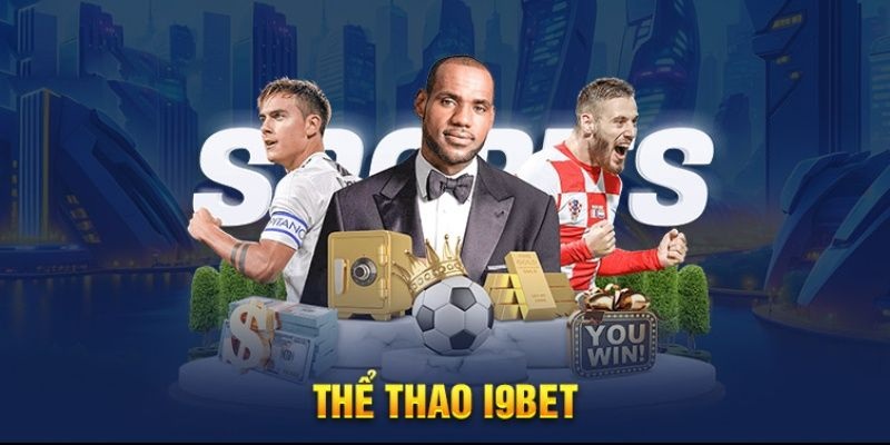 Những ưu điểm khi tham gia thể thao I9bet