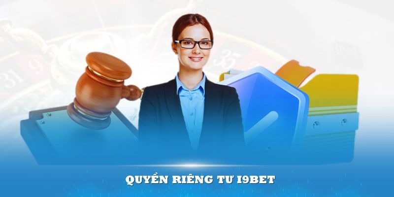 Tìm hiểu sơ lược về quyền riêng tư I9bet