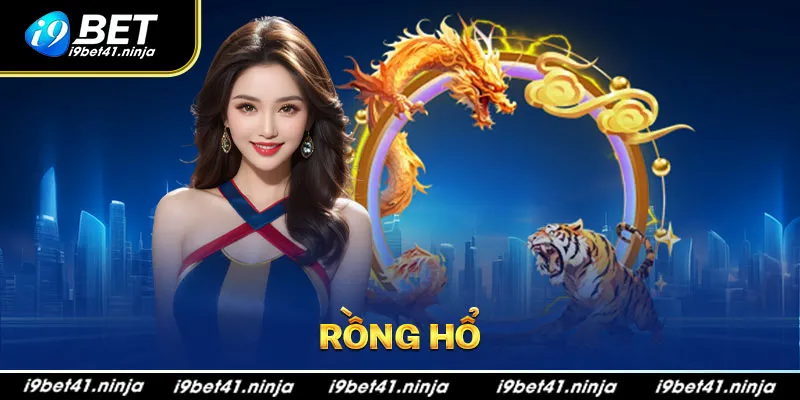 Rồng Hổ I9Bet - Trò Chơi Trực Tuyến Hấp Dẫn Nhất Hiện Nay