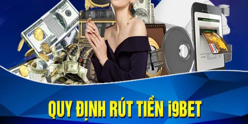 Nắm những nguyên tắc rút tiền I9bet