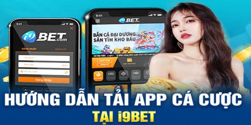 Quy trình tải app I9bet không nên bỏ qua 