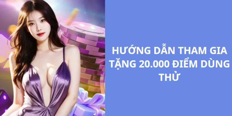 Hướng dẫn các bạn tham gia vào sự kiện tặng 20000 điểm để dùng thử I9bet 