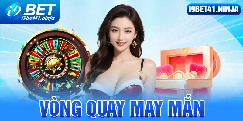 Vòng qua may mắn I9bet là gì